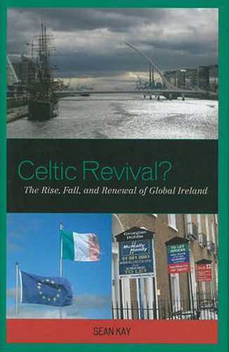 Celtic Revival?: The Rise, Fall, and Renewal of Global Ireland