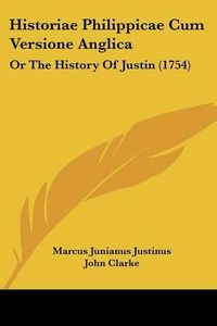 Cover image for Historiae Philippicae Cum Versione Anglica: Or the History of Justin (1754)