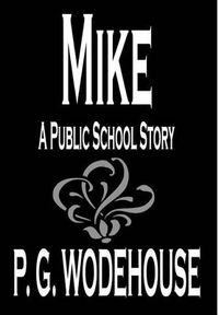 Cover image for Mike by P. G. Wodehouse, Fiction, Humorous