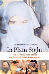 Cover image for In Plain Sight: The Startling Truth Behind the Elizabeth Smart Investigation