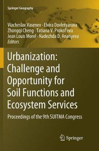 Urbanization: Challenge and Opportunity for Soil Functions and Ecosystem Services: Proceedings of the 9th SUITMA Congress