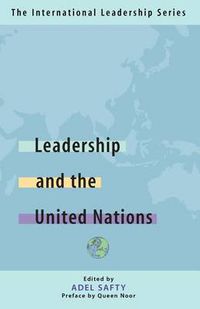 Cover image for Leadership and the United Nations: The International Leadership Series (Book One)