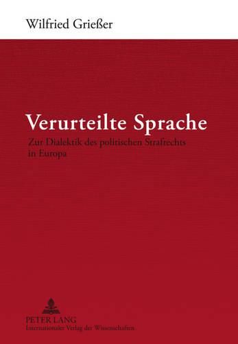 Cover image for Verurteilte Sprache: Zur Dialektik Des Politischen Strafrechts in Europa