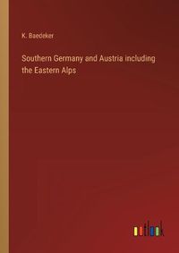 Cover image for Southern Germany and Austria including the Eastern Alps