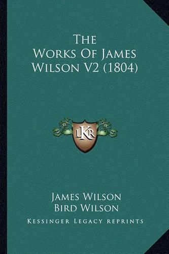 Cover image for The Works of James Wilson V2 (1804)