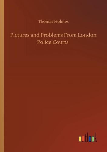 Cover image for Pictures and Problems From London Police Courts