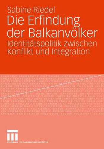 Cover image for Die Erfindung der Balkanvoelker: Identitatspolitik zwischen Konflikt und Integration