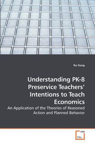 Cover image for Understanding PK-8 Preservice Teachers' Intentions to Teach Economics