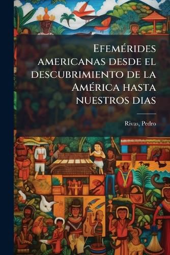 Cover image for Efem Rides Americanas Desde El Descubrimiento de La Am Rica Hasta Nuestros Dias