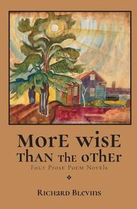 Cover image for More Wise Than The Other: Four Prose Poem Novels