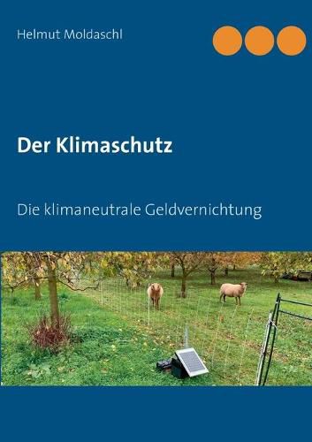 Der Klimaschutz: Die klimaneutrale Geldvernichtung