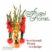 Cover image for The Frugal Florist: Do-it-Yourself Flowers on a Budget