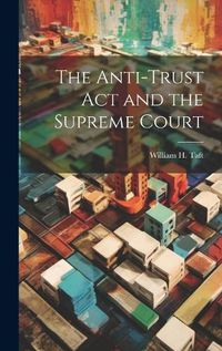 Cover image for The Anti-trust act and the Supreme Court