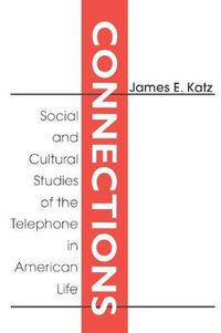 Cover image for Connections: Social and Cultural Studies of the Telephone in American Life