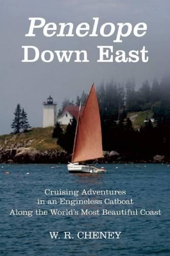 Cover image for Penelope Down East: Cruising Adventures in an Engineless Catboat Along the World's Most Beautiful Coast
