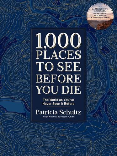 1,000 Places to See Before You Die (Deluxe Edition): The World as You've Never Seen It Before