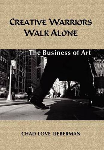 Cover image for Creative Warriors Walk Alone: The Business of Art