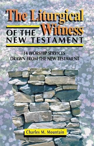 Cover image for The Liturgical Witness of the New Testament: 14 Worship Services Drawn from the New Testament