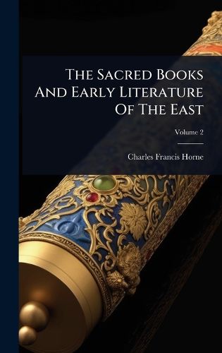 Cover image for The Sacred Books And Early Literature Of The East
