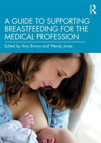 Cover image for A Guide to Supporting Breastfeeding for the Medical Profession