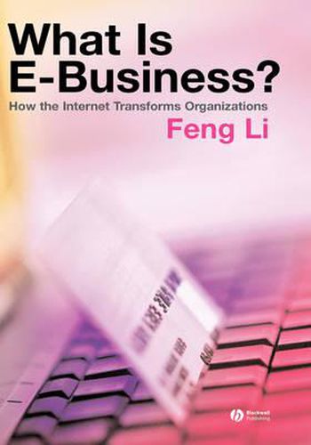 Cover image for What is e-Business?: How the Internet Transforms Organizations