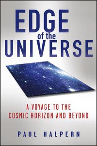 Cover image for Edge of the Universe: A Voyage to the Cosmic Horizon and Beyond