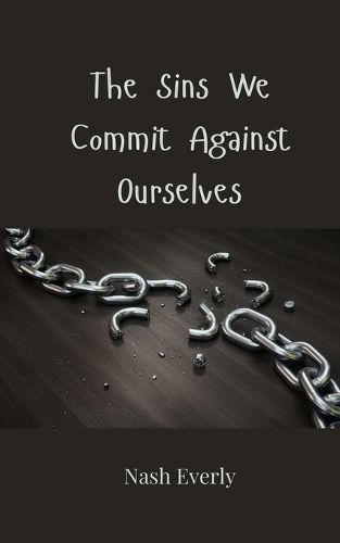 Cover image for The Sins We Commit Against Ourselves