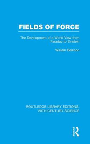 Cover image for Fields of Force: The Development of a World View from Faraday to Einstein.