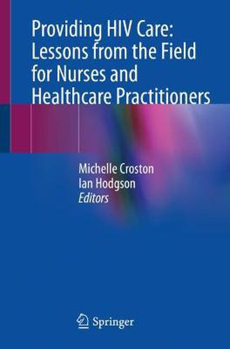 Cover image for Providing HIV Care: Lessons from the Field for Nurses and Healthcare Practitioners