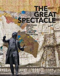 Cover image for The Great Spectacle: 250 Years of the Royal Academy Summer Exhibition
