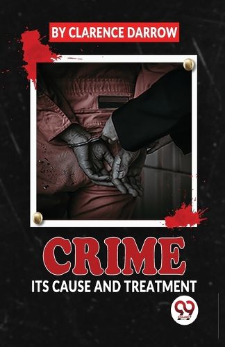 Cover image for Crime its Cause and Treatment