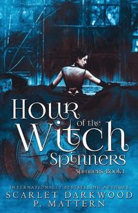 Cover image for Hour of the Witch Spinners: Spinners-Book 1