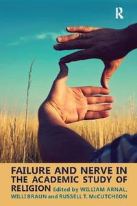 Cover image for Failure and Nerve in the Academic Study of Religion: Essays in Honor of Donald Wiebe