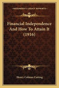 Cover image for Financial Independence and How to Attain It (1916)