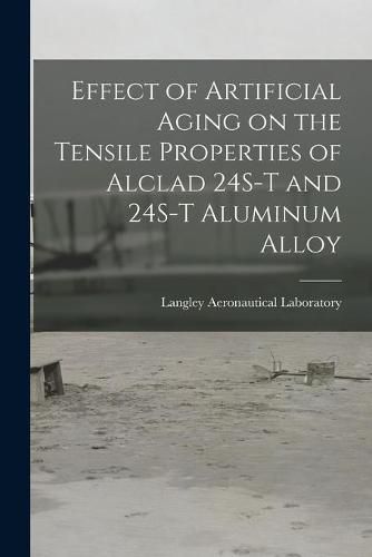 Cover image for Effect of Artificial Aging on the Tensile Properties of Alclad 24S-T and 24S-T Aluminum Alloy