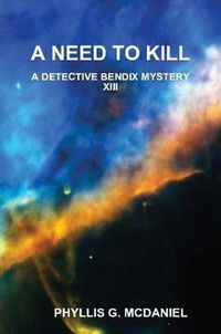 Cover image for A Need to Kill: A Detective Bendix Mystery XIII