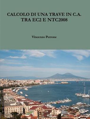 Cover image for Calcolo DI UNA Trave in C.A. Tra Ec2 E Ntc2008