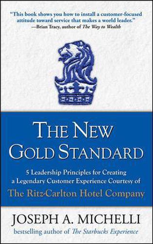 Cover image for The New Gold Standard: 5 Leadership Principles for Creating a Legendary Customer Experience Courtesy of the Ritz-Carlton Hotel Company