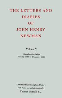 Cover image for The Letters and Diaries of John Henry Newman: Volume V: Liberalism in Oxford, January 1835 to December 1836