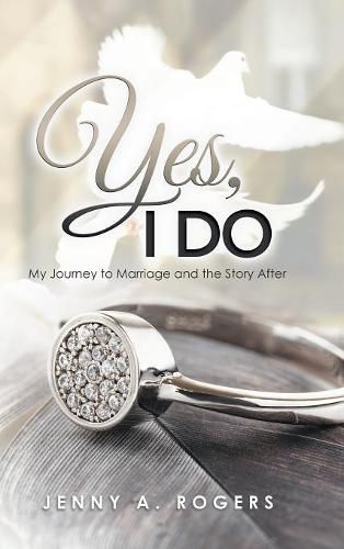 Cover image for Yes, I Do: My Journey to Marriage and the Story After