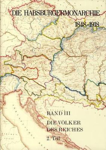 Die Habsburgermonarchie 1848-1918 / Band III/2: Die Volker Des Reiches 2. Teilband