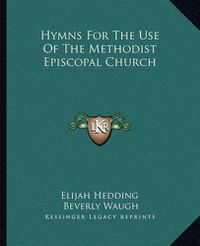 Cover image for Hymns for the Use of the Methodist Episcopal Church