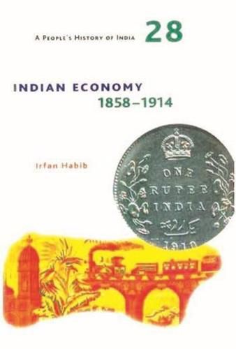 A People's History of India 28 - Indian Economy, 1858-1914