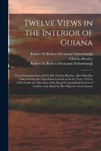 Cover image for Twelve Views in the Interior of Guiana