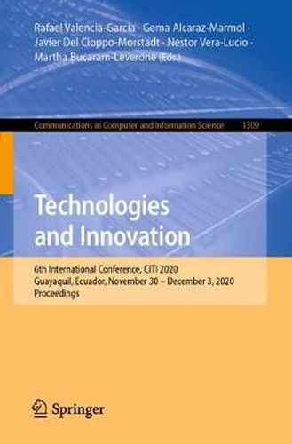 Technologies and Innovation: 6th International Conference, CITI 2020, Guayaquil, Ecuador, November 30 - December 3, 2020, Proceedings