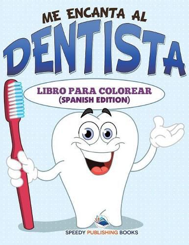 Cover image for Me Encanta Al Dentista Libro Para Colorear (Spanish Edition)