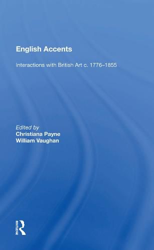 English Accents: Interactions with British Art c. 1776-1855