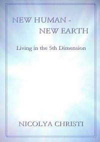 Cover image for New Human - New Earth: Living in the 5th Dimension