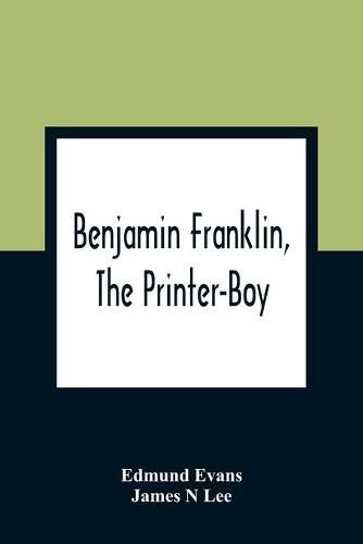 Benjamin Franklin, The Printer-Boy