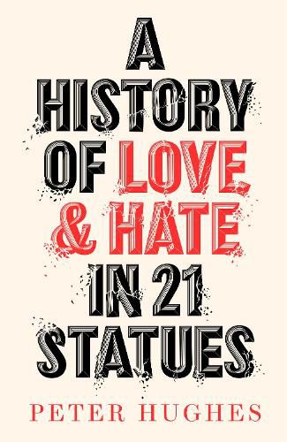 A History of Love and Hate in 21 Statues